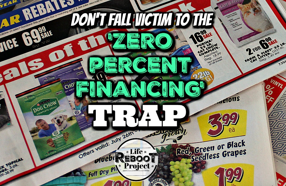 Financing tips to keep you from falling into the zero percent financing trap. Avoiding the trap will save you money. #liferebootproject #financingtips #financialtips #financialadvice
