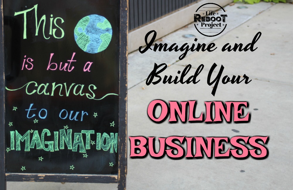 Imagine and build your online business. It's more possible than ever to build a creative business around your hobby. #liferebootproject #onlinebusiness #internetbusiness #craftbusiness #etsybusiness #shopifybusiness #getresponse