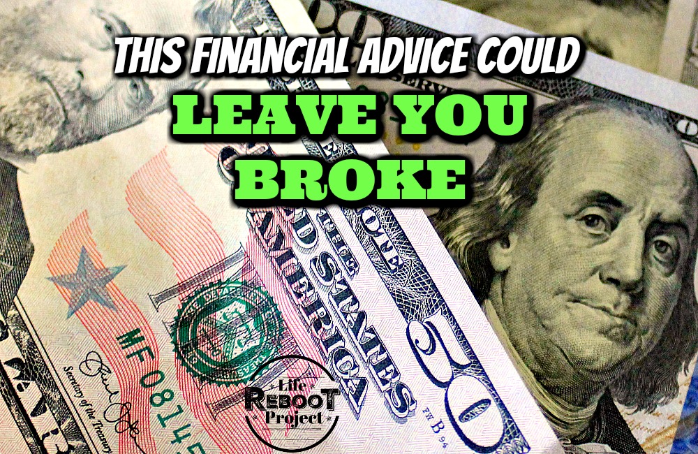 This financial advice could leave you broke. Many times financial advice being given works in some situations, but not all. #liferebootproject #financialadvice #financialtips #financialliteracy