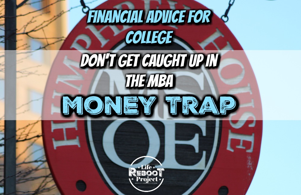 Financial advice for college | Don't get caught up in the MBA money trap. MBA's are too expensive and not as well revered in the business world as they used to be. #liferebootproject #financialadvice #financialtips #collegeadvice