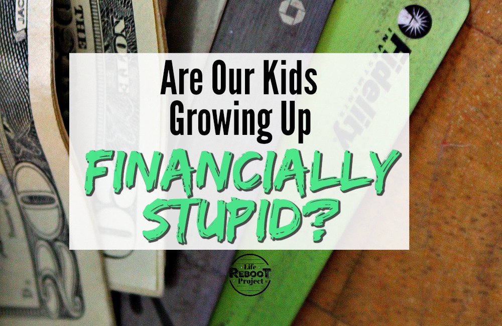 Are our kids growing up personal finance stupid? There has never been much financial education for kids in our schools. Good financial planning for the future would require for us to start teaching kids now. #liferebootproject #personalfinance #financialplanning #financialeducationforkids #financialeducationtips