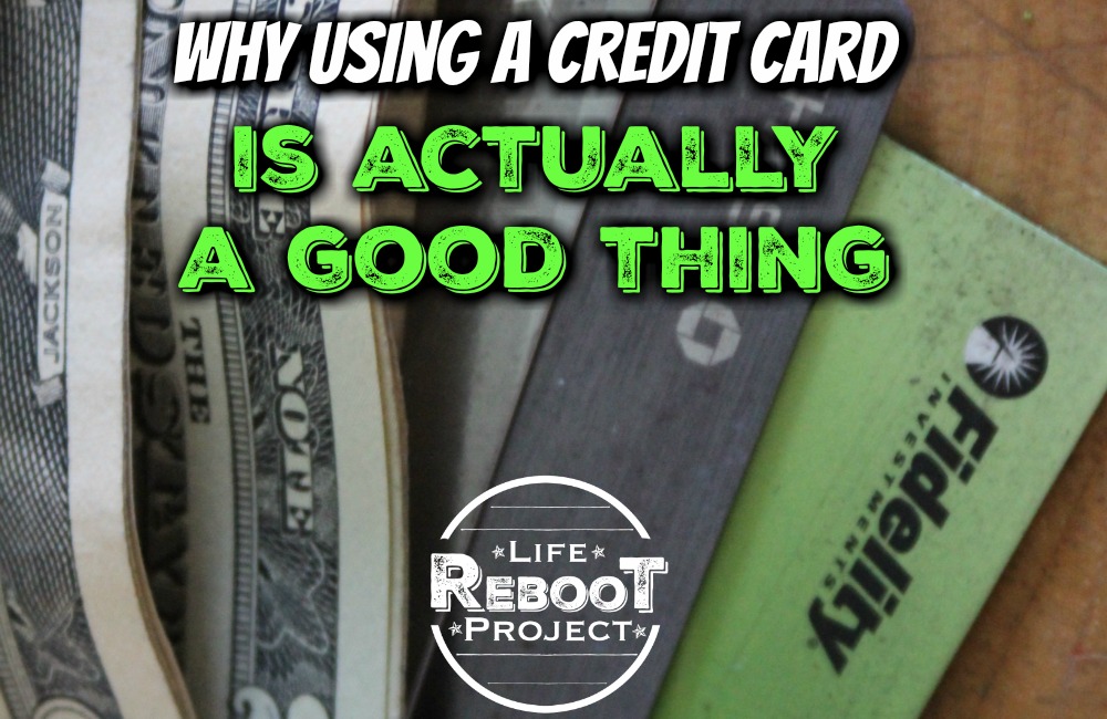Why using a credit card isa good thing | http://liferebootproject.com/why-using-a-credit-card-is-actually-a-good-thing/